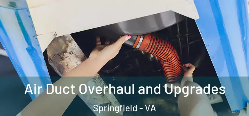  Air Duct Overhaul and Upgrades Springfield - VA
