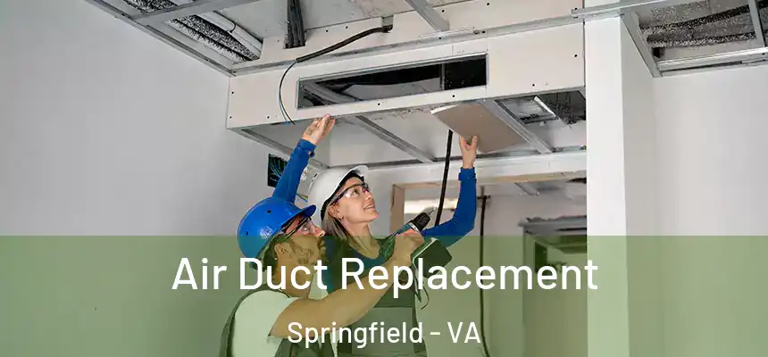  Air Duct Replacement Springfield - VA
