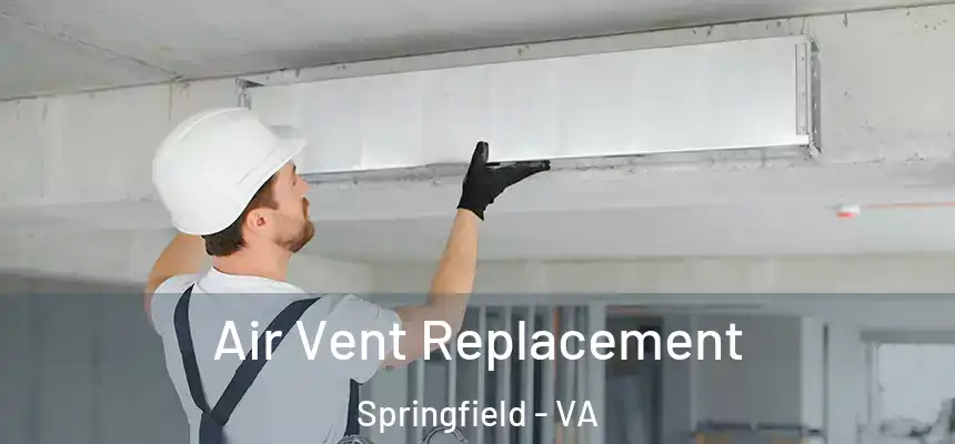 Air Vent Replacement Springfield - VA