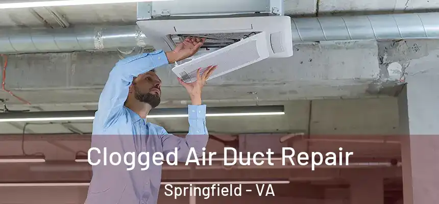  Clogged Air Duct Repair Springfield - VA