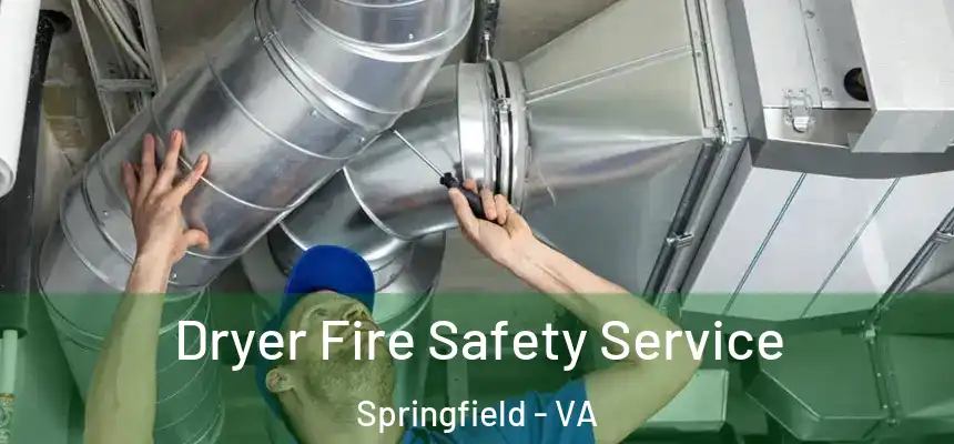 Dryer Fire Safety Service Springfield - VA