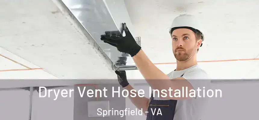  Dryer Vent Hose Installation Springfield - VA