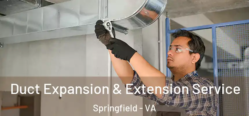 Duct Expansion & Extension Service Springfield - VA