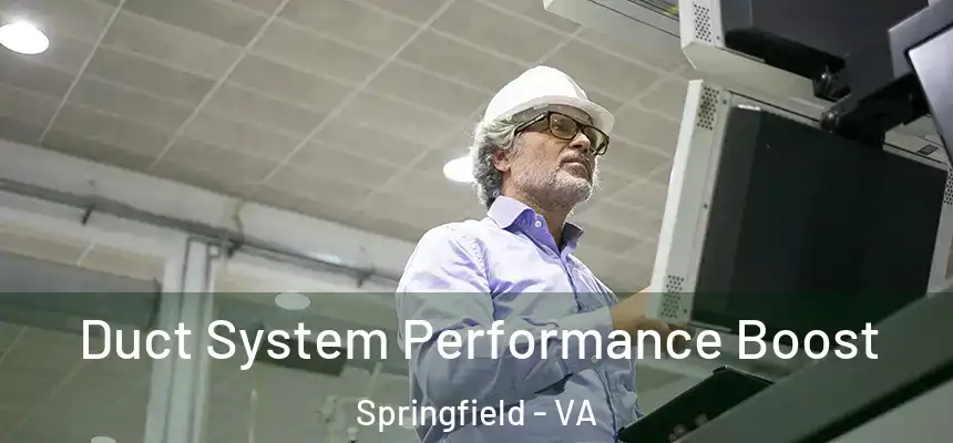 Duct System Performance Boost Springfield - VA