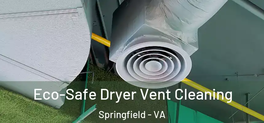  Eco-Safe Dryer Vent Cleaning Springfield - VA