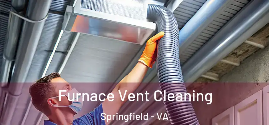 Furnace Vent Cleaning Springfield - VA