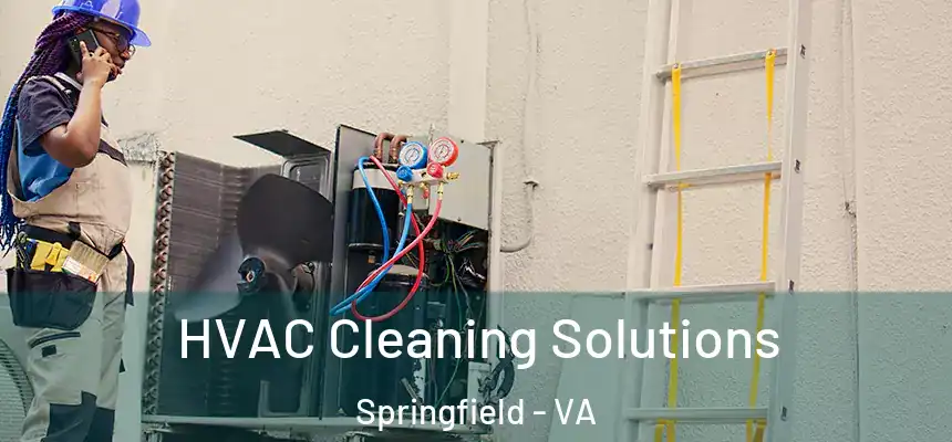  HVAC Cleaning Solutions Springfield - VA