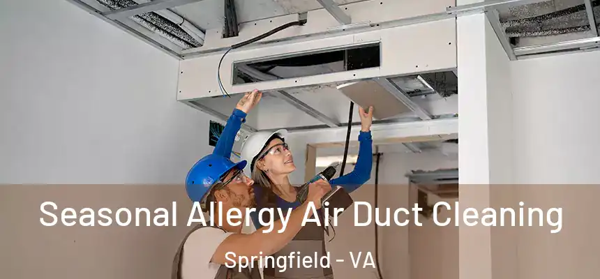  Seasonal Allergy Air Duct Cleaning Springfield - VA