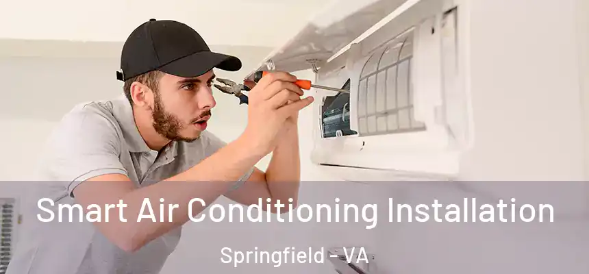  Smart Air Conditioning Installation Springfield - VA