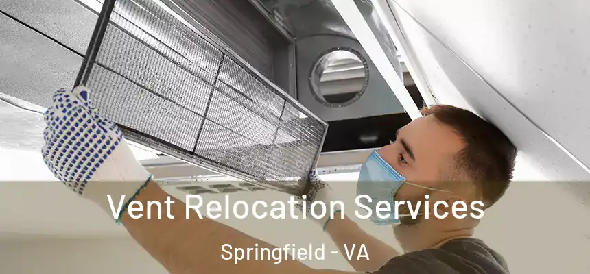 Vent Relocation Services Springfield - VA