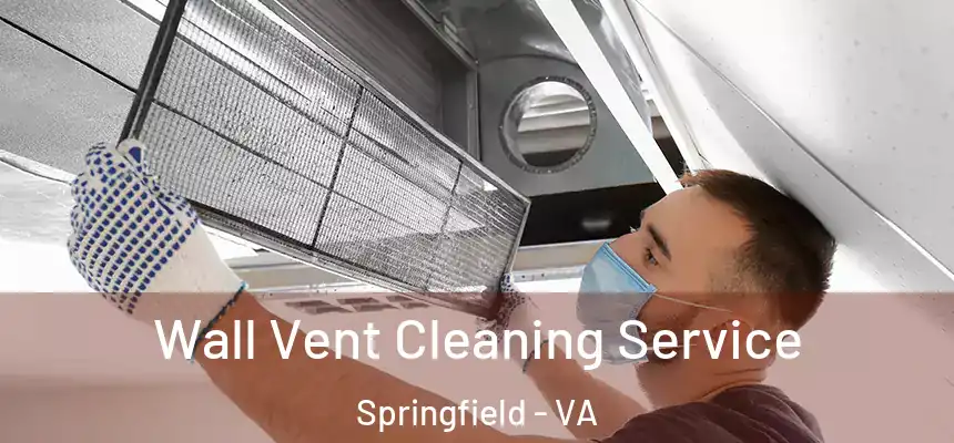 Wall Vent Cleaning Service Springfield - VA