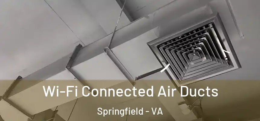  Wi-Fi Connected Air Ducts Springfield - VA